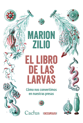 El libro de las larvas. Cómo nos convertimos en nuestras presas