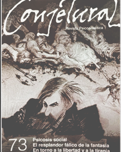 Revista Conjetural n°73. Psicosis social. El resplandor fálico de la fantasía. En torno a la libertad y la tiranía