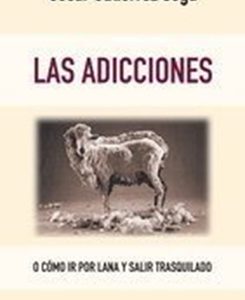 Las adicciones o como ir por lana y salir trasquilado