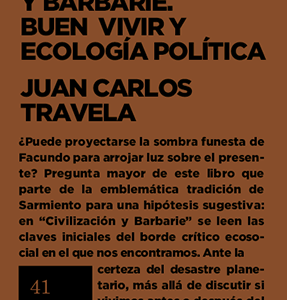 SXXI. Civilización y barbarie. Buen vivir y ecología política.