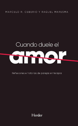 Cuando duele el amor. Reflexiones e historias de parejas en terapia