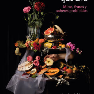 Mujer antes que Eva. Mitos, frutos y saberes prohibidos