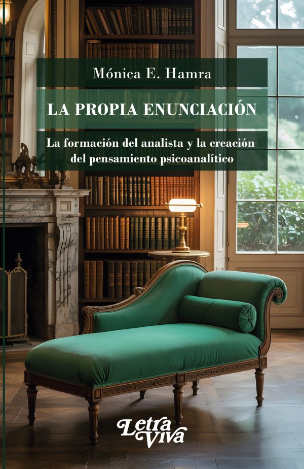 La propia enunciación. La formación del analista y la creación del pensamiento psicoanalítico