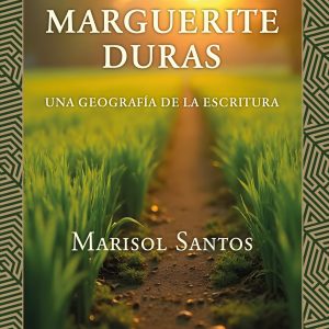 Marguerite Duras: Una geografía de la escritura