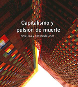 Capitalismo y pulsion de muerte