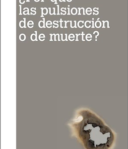 ¿Por qué las pulsiones de destrucción o de muerte?