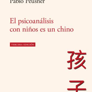 El psicoanálisis con niños es un chino 3° ed
