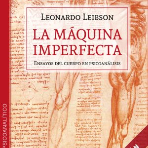 La máquina imperfecta. Ensayos del cuerpo en psicoanálisis 3° edición
