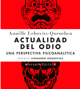 Actualidad del odio. Una perspectiva psicoanalítica.