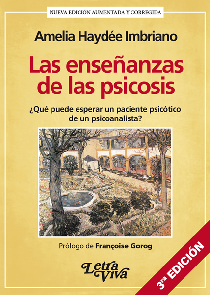 Las enseñanzas de las psicosis: ¿Qué puede esperar un paciente psicótico de un psicoanalista? 3°ed.