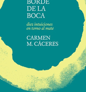 Al borde de la boca. Diez instituciones en torno al mate