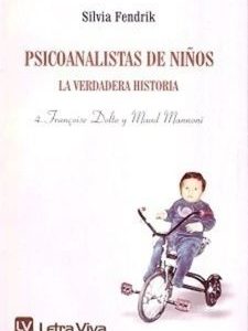 Psicoanalistas de niños 4. La verdadera historia "Francoise Dolto y Maud Mannoni"