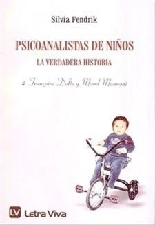 Psicoanalistas de niños 4. La verdadera historia "Francoise Dolto y Maud Mannoni"