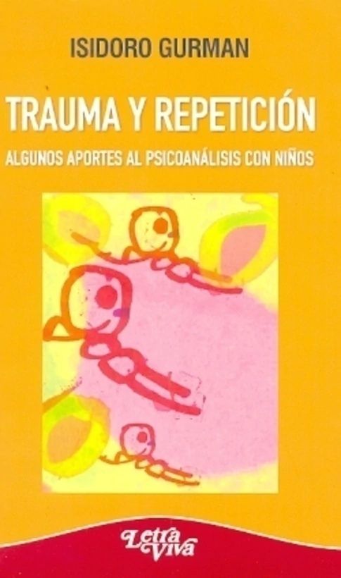 Trauma y repetición. Algunos aportes al psicoanálisis con niños
