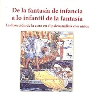 De la fantasía de infancia a lo infantil de la fantasía. La dirección de la cura en el psicoanálisis con niños