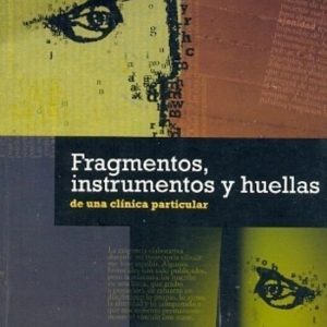 Fragmentos, instrumentos y huellas de una clínica particular
