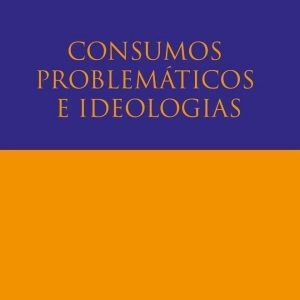 Consumos problemáticos e ideologías
