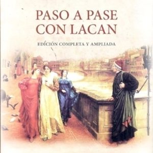 Paso a pase con Lacan. Edición completa y ampliada