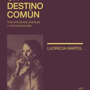 Un destino común. Intervenciones públicas y conversaciones