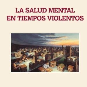 La salud mental en tiempos de violencia