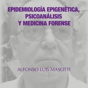 Epidemiología epigenética, psicoanálisis y medicina forense