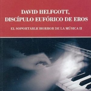 David Helfgott: Discípulo eufórico de Eros. El soportable horror de la música II