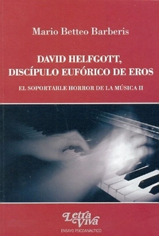 David Helfgott: Discípulo eufórico de Eros. El soportable horror de la música II