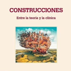 Construcciones. Entre la teoría y la clínica