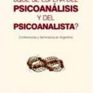 ¿Qué se espera del psicoanálisis y del psicoanalista?