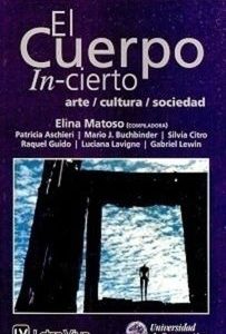El cuerpo In-cierto. Arte / Cultura / Sociedad