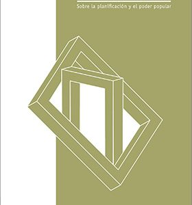 Gobernar la utopía. Sobre la planificación y el poder popular