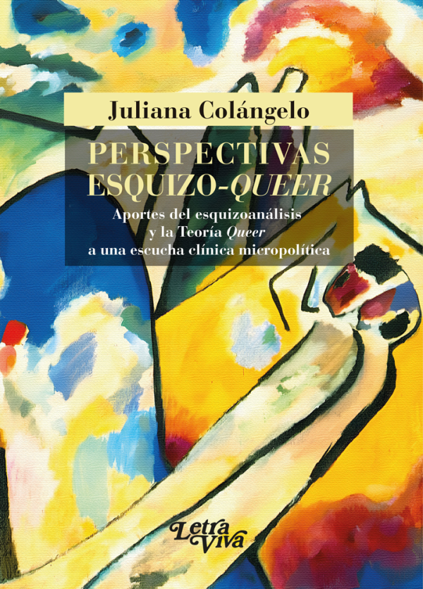 Perspectivas esquizo-queer: Aportes del esquizoanálisis y la Teoría Queer a una escucha clínica micropolítica
