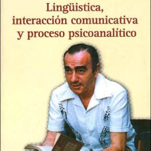 Lingüística interacción comunicativa y proceso psicoanalítico