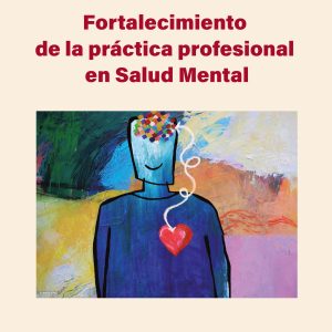 Fortalecimiento de la práctica profesional en Salud Mental