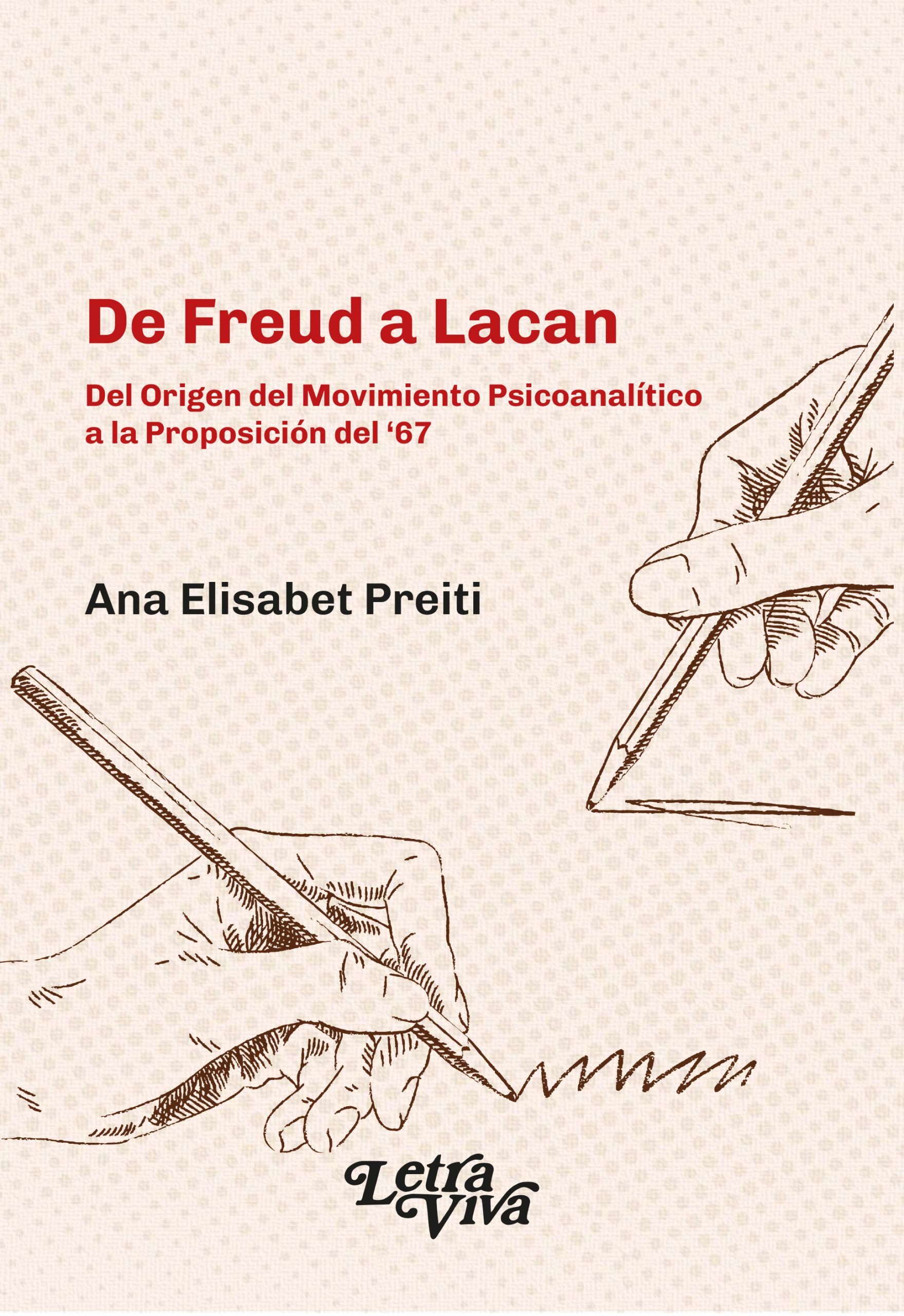 De Freud a Lacan. Del Origen del Movimiento Psicoanalítico a la Proposición del ‘67