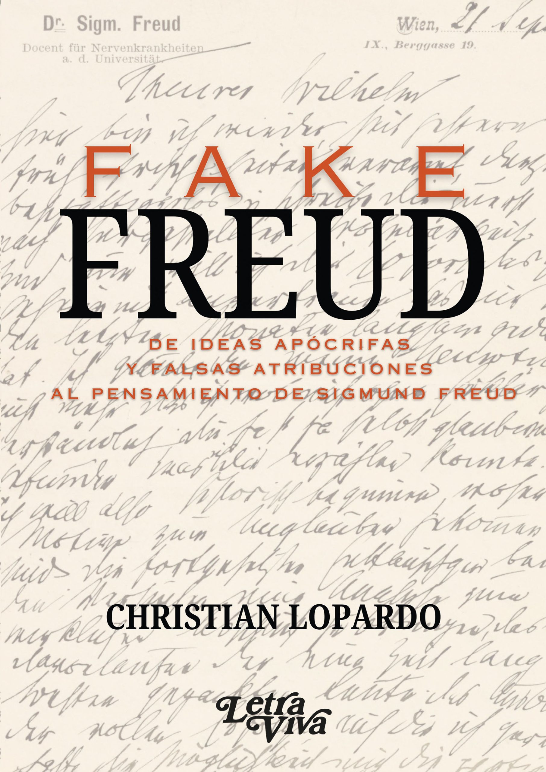 Fake Freud. De ideas apócrifas y falsas atribuciones al pensamiento de Sigmund Freud