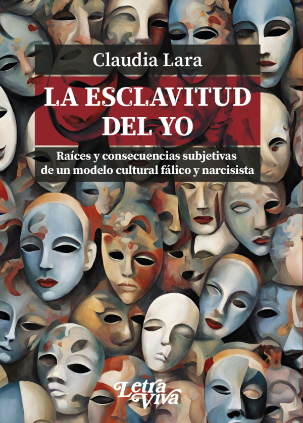 La esclavitud del Yo: raíces y consecuencias subjetivas de un modelo cultural fálico y narcisista