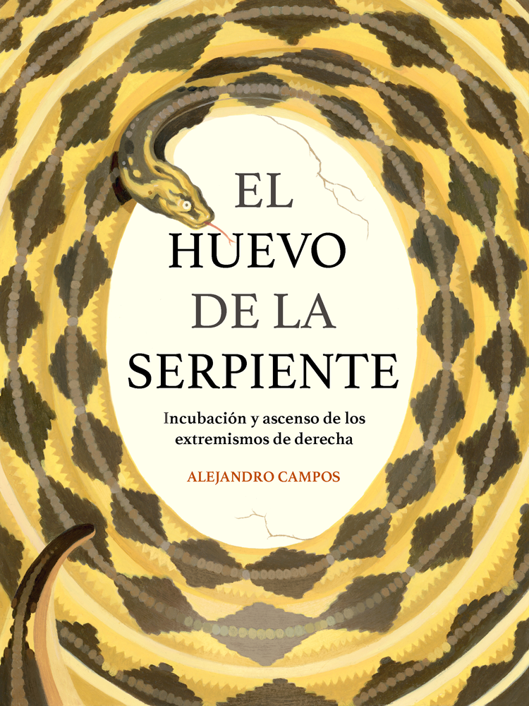 El huevo de la serpiente. Incubación y ascenso de los extremismos de derecha