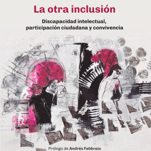 La otra inclusión. Discapacidad intelectual, participación ciudadana y convivencia