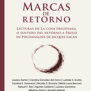 Marcas de retorno. Lecturas de La cosa freudiana, o sentido del retorno a Freud en psicoanálisis de Jacques Lacan