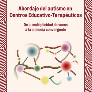 Abordaje del autismo en Centros Educativo-Terapéuticos. De la multiplicidad de voces a la armonía convergente