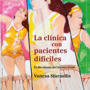 La clínica con pacientes difíciles. El dis-abono del inconsciente