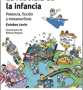 La rebeldía de la infancia. Potencia, ficción y metamorfosis