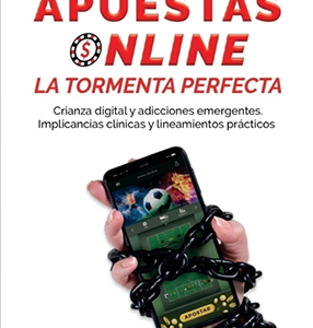 Apuestas online. La tormenta perfecta Crianza digital y adicciones emergentes