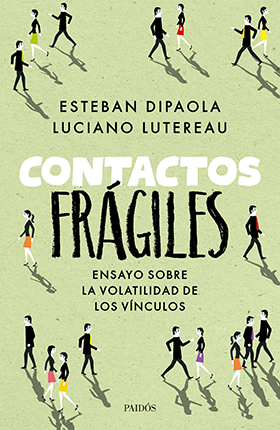 Contactos frágiles. Ensayo sobre la volatilidad de los vínculos