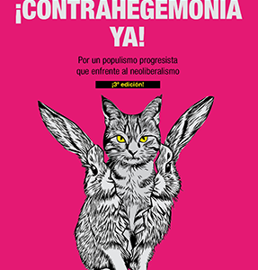 ¡contrahegemonía ya! por un populismo progresista que enfrente al neoliberalismo