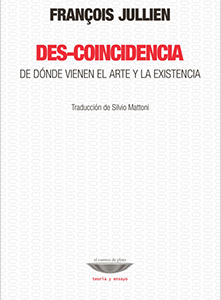 Des-coincidencia. De dónde vienen el arte y la existencia