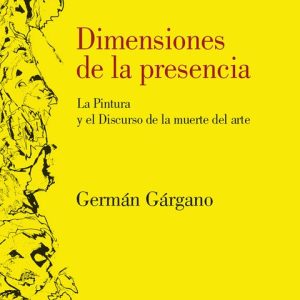 Dimensiones de la presencia. La Pintura y el Discurso de la muerte del arte