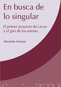 En busca de lo singular. El primer proyecto de Lacan y el giro de los setenta