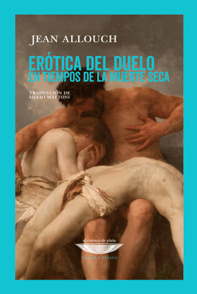 Erótica del duelo en tiempos de la muerte seca
